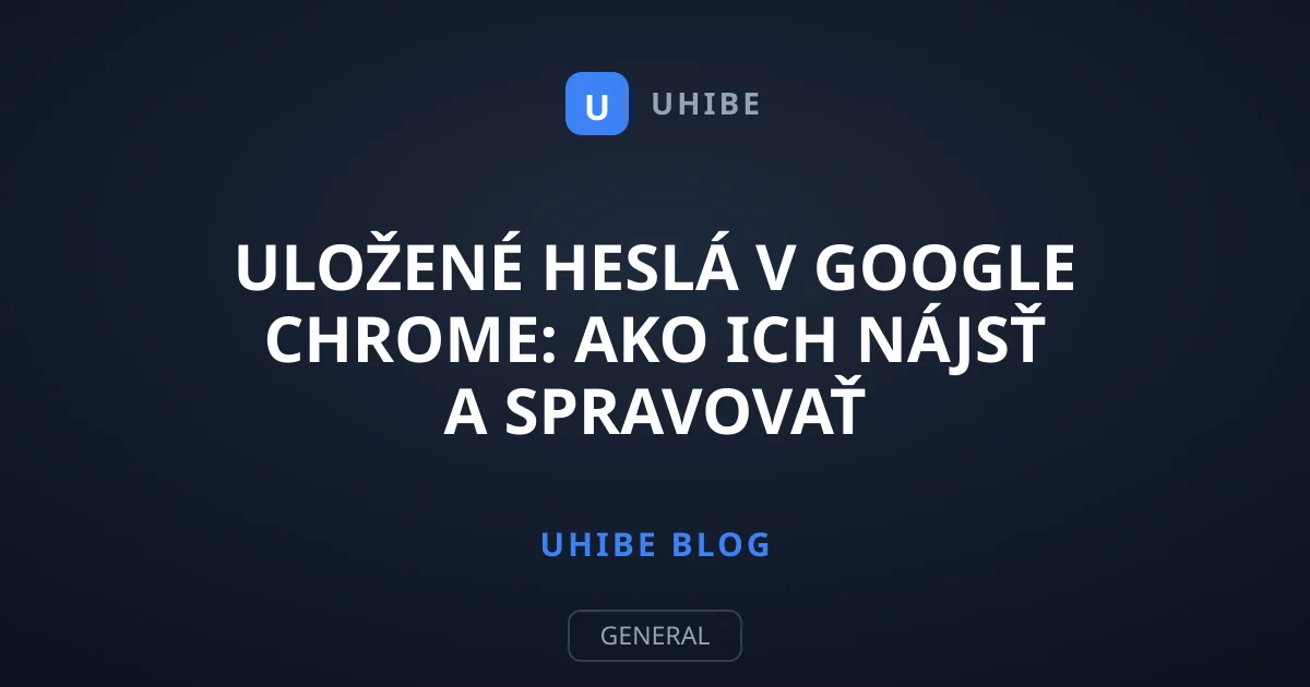 Uložené heslá v Google Chrome: Ako ich nájsť a spravovať